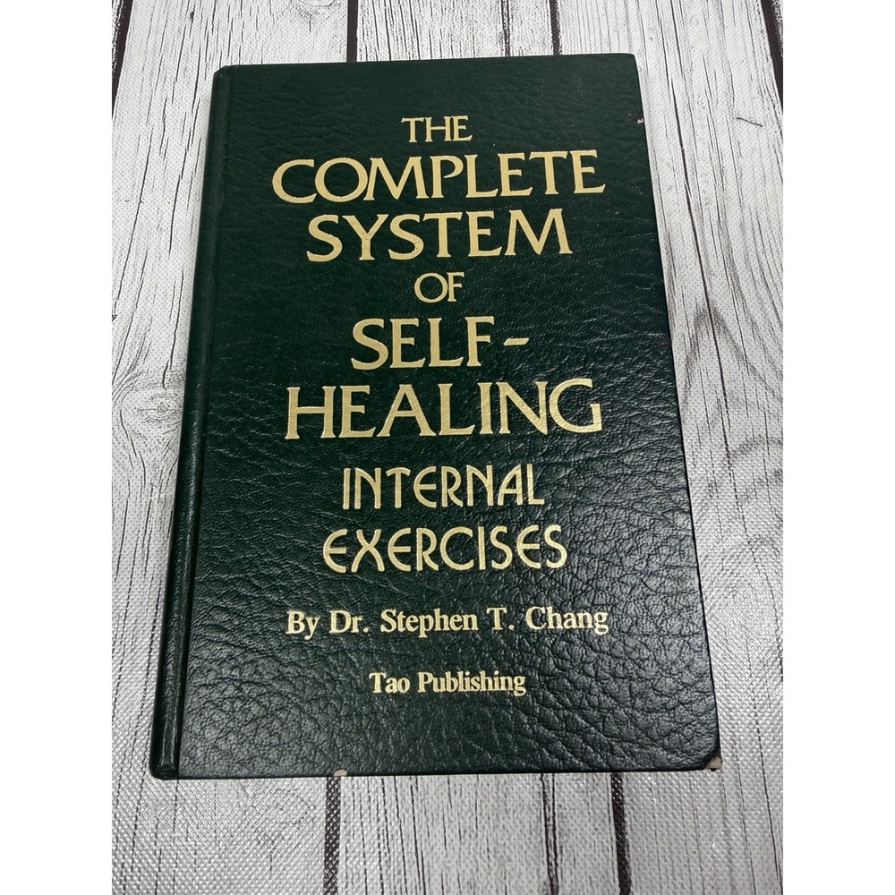 The Complete System of Self-Healing Internal Exercises Dr Stephen Chang HC